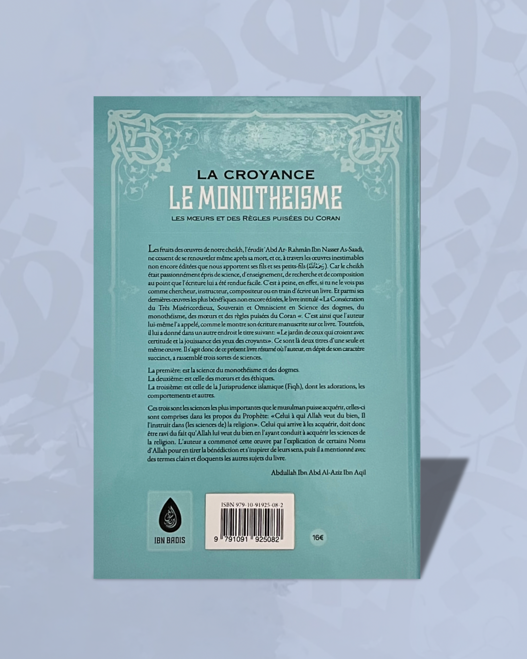 La croyance, le monothéisme, les mœurs et des Règles puisées du Coran - Éditions Ibn Badis