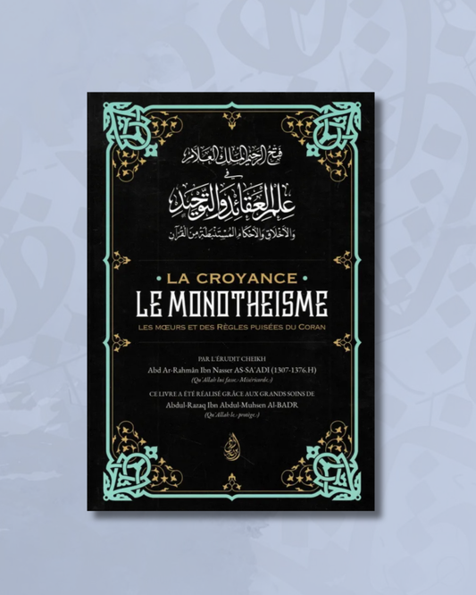La croyance, le monothéisme, les mœurs et des Règles puisées du Coran - Éditions Ibn Badis