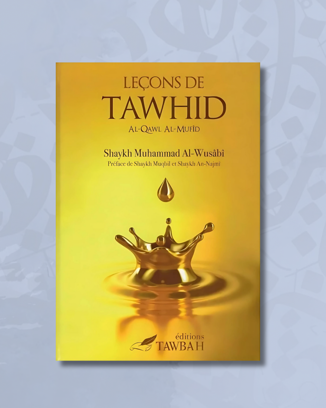 Leçons de Tawhid - Al-Qawl Al-Mufîd - ÉditionsTawbah