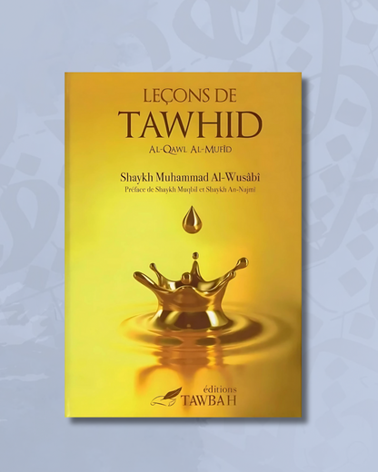 Leçons de Tawhid - Al-Qawl Al-Mufîd - ÉditionsTawbah